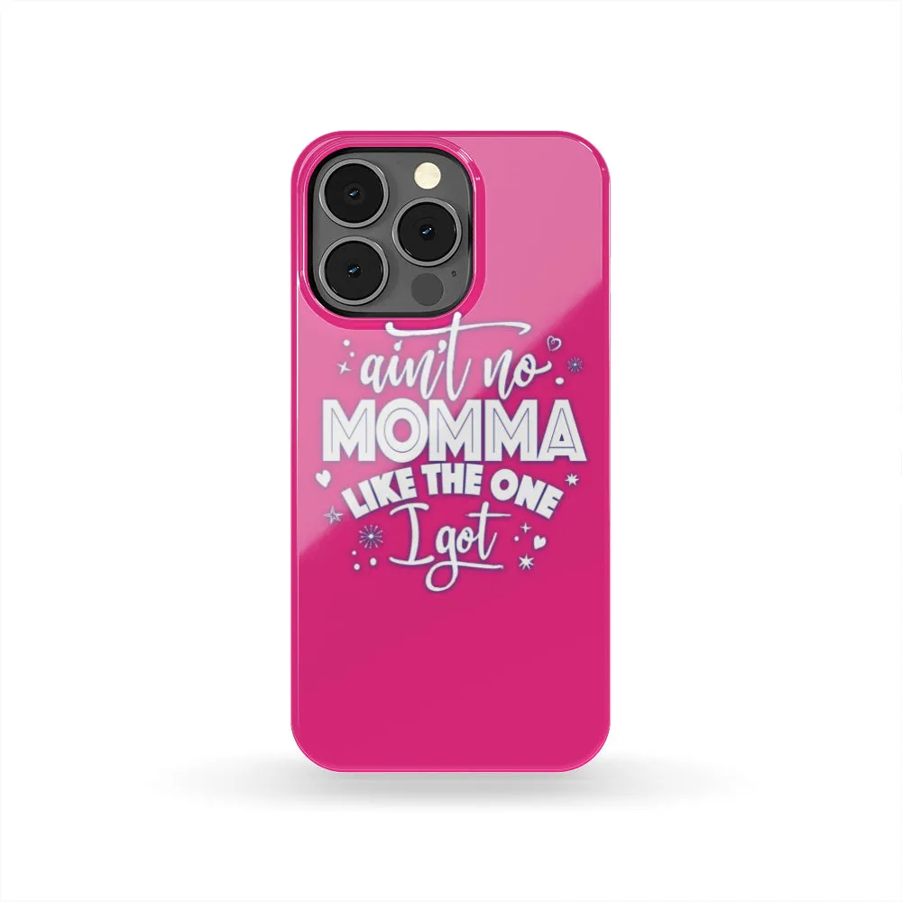 Ain't No Momma Phone Case