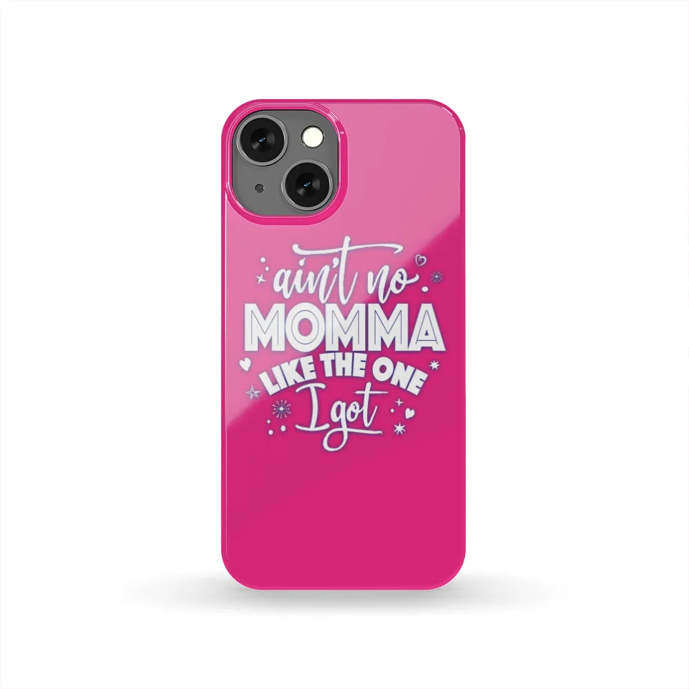 Ain't No Momma Phone Case