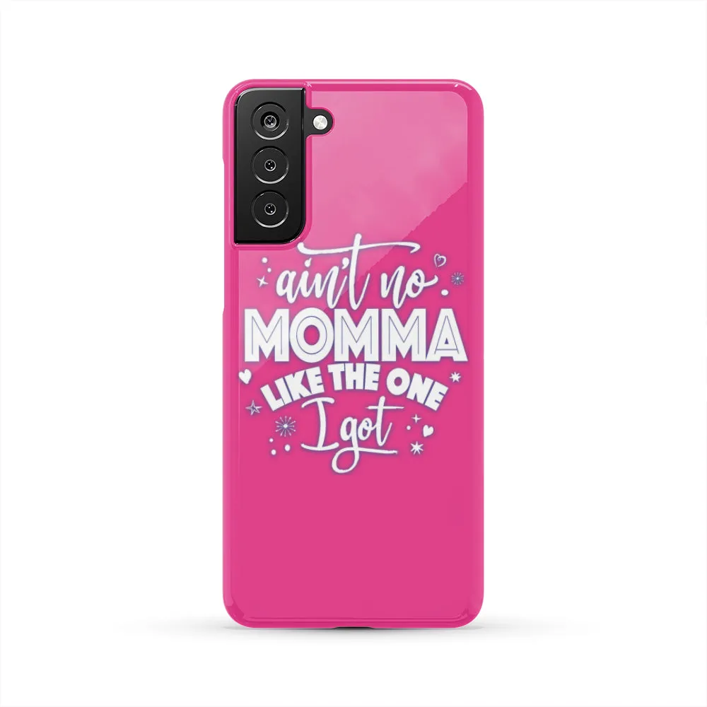 Ain't No Momma Phone Case