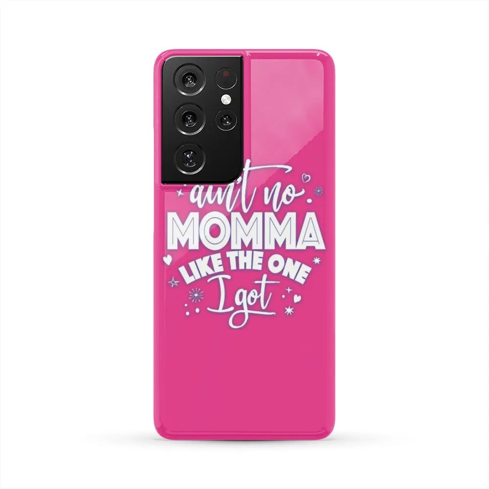 Ain't No Momma Phone Case