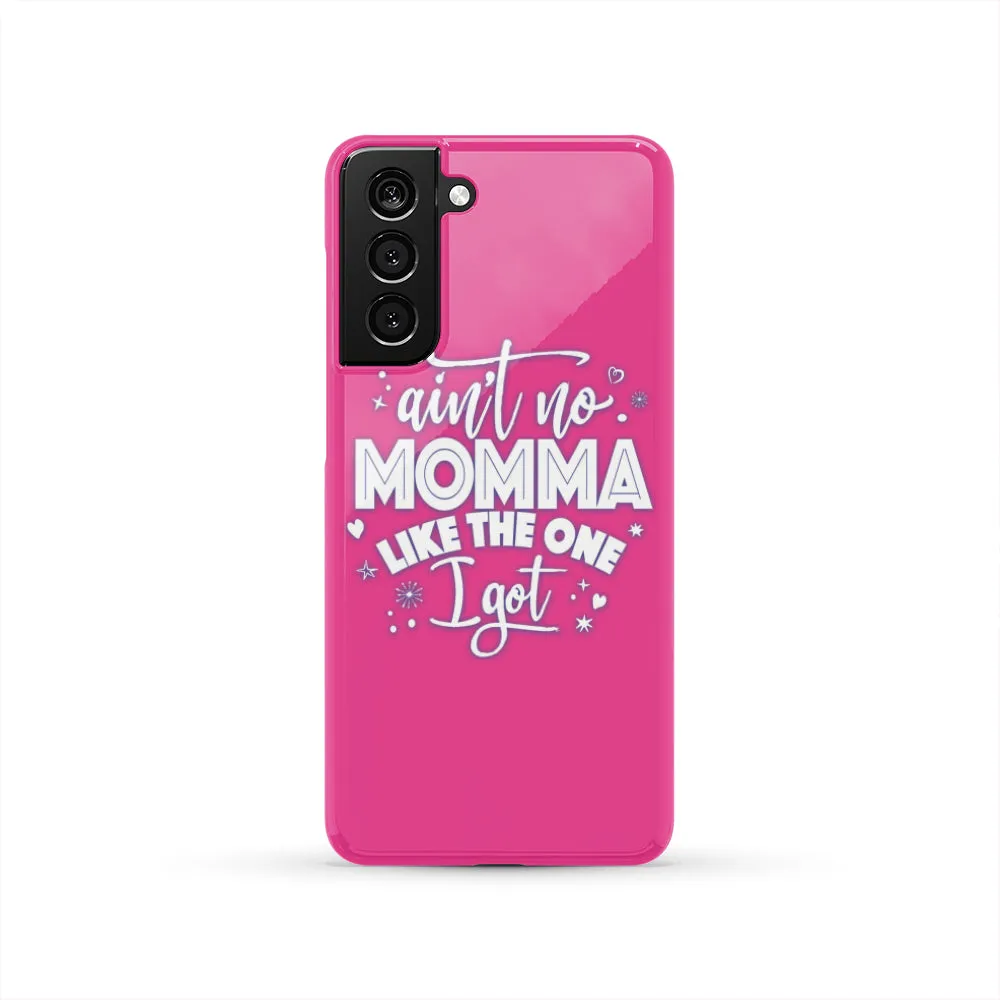 Ain't No Momma Phone Case