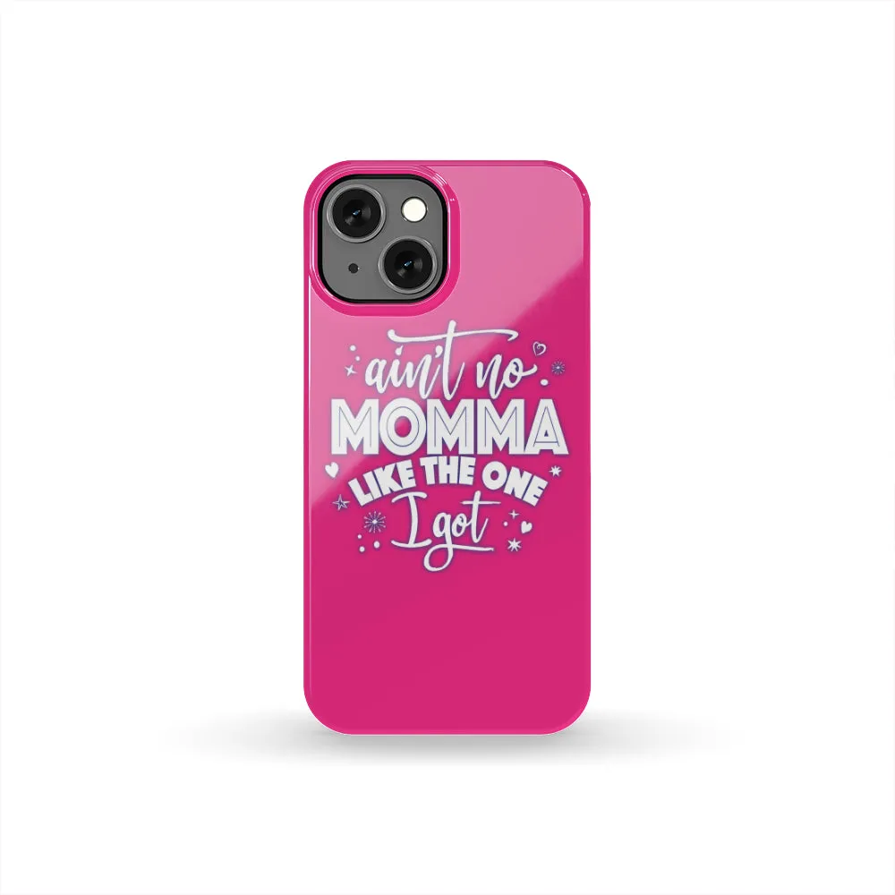 Ain't No Momma Phone Case