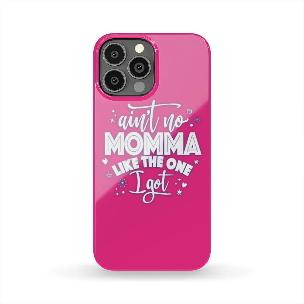 Ain't No Momma Phone Case