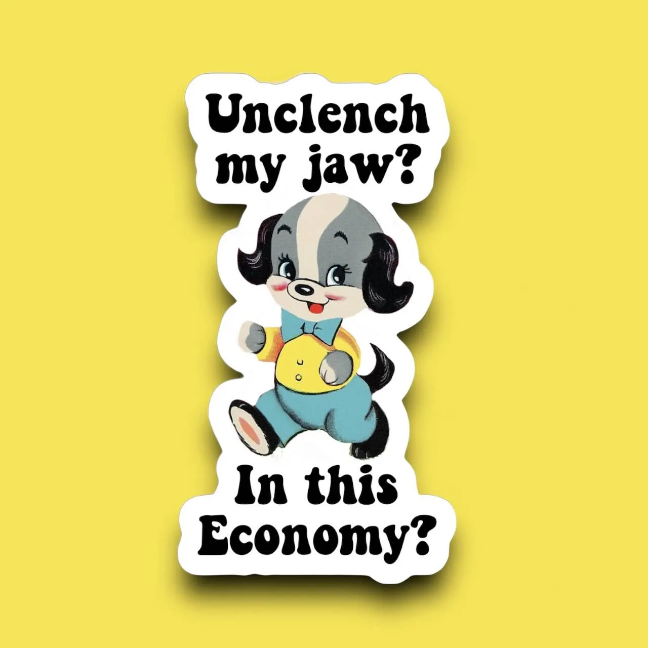 Unclench My Jaw In This Economy Sticker